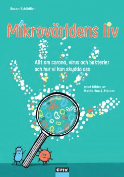 Corona – Mikrovärldens liv : allt om corona, virus och bakterier och hur vi kan skydda oss